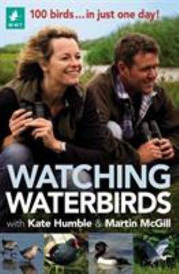 Watching Waterbirds with Kate Humble and Martin Mcgill : 100 Birds ... in Just One Day!