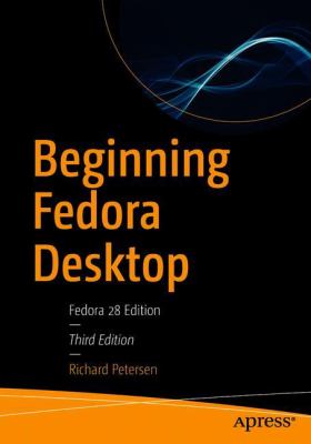 Beginning Fedora Desktop : Fedora 28 Edition