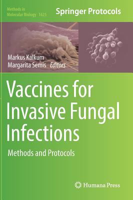 Vaccines for Invasive Fungal Infections : Methods and Protocols