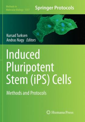 Induced Pluripotent Stem (iPS) Cells : Methods and Protocols