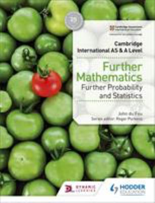 Cambridge International AS and a Level Further Mathematics Further Probability and Statistics