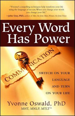 Every Word Has Power : Switch on Your Language and Turn on Your Life