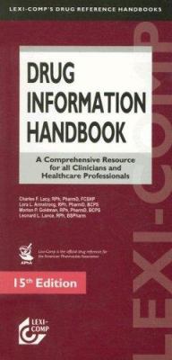 Drug Information Handbook : A Comprehensive Resource for All Clinicians and Healthcare Professionals