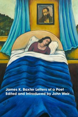 James K. Baxter : Letters of a Poet