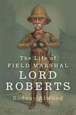 The Life of Field Marshal Lord Roberts