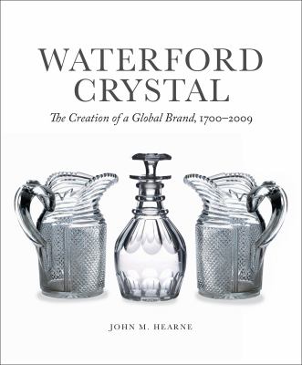 Waterford Crystal : The Creation of a Global Brand