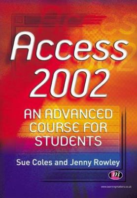 Access 2002 : An Advanced Course for Students