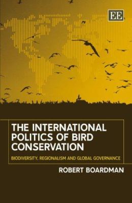 The International Politics of Bird Conservation : Biodiversity and Global Governance
