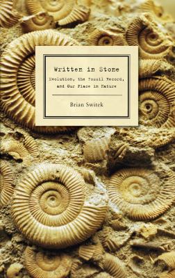 Written in Stone : Evolution, the Fossil Record, and Our Place in Nature