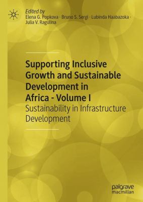 Supporting Inclusive Growth and Sustainable Development in Africa - Volume I : Sustainability in Infrastructure Development
