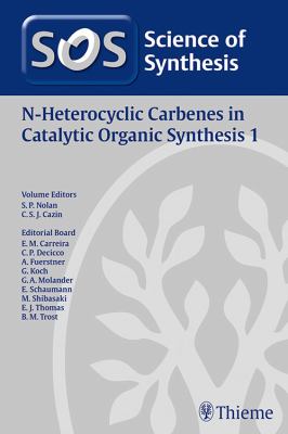 Science of Synthesis: N-Heterocyclic Carbenes in Catalytic Organic Synthesis Vol. 1