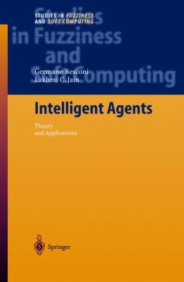 Intelligent Agents : Theory and Applications