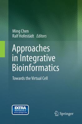 Approaches in Integrative Bioinformatics : Towards the Virtual Cell