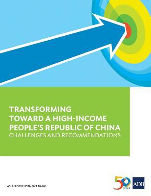 Transforming Towards a High-Income People's Republic of China : Challenges and Recommendations