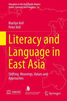 Literacy and Language in East Asia : Shifting Meanings, Values and Approaches