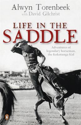 Life in the Saddle : Adventures of Legendary Horseman, the Kokotunga Kid