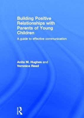 Building Positive Relationships with Parents of Young Children : A Guide to Effective Communication