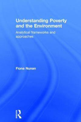 Understanding Poverty and the Environment : Analytical Frameworks and Approaches