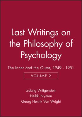 Last Writings on the Philosophy of Psychology Vol. 2 : The Inner and the Outer, 1949 - 1951, Volume 2