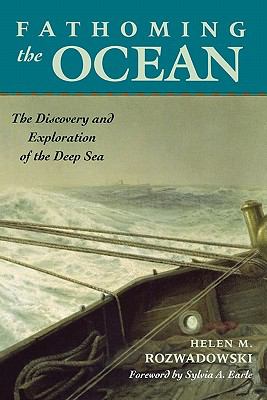Fathoming the Ocean : The Discovery and Exploration of the Deep Sea