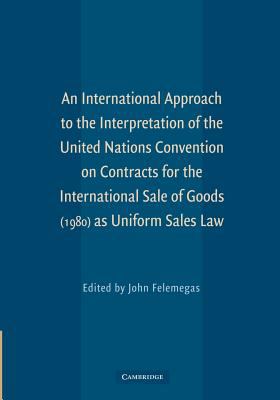 An International Approach to the Interpretation of the United Nations Convention on Contracts for the International Sale of Goods (1980) As Uniform Sales Law