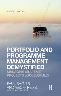 Portfolio and Programme Management Demystified : Managing Multiple Projects Successfully