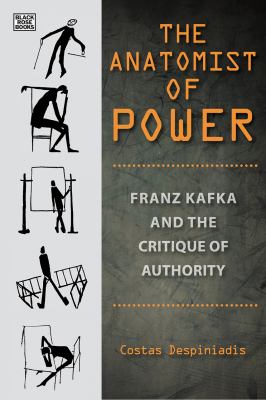 Anatomist of Power : Franz Kafka and the Critique of Authority