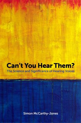 Can't You Hear Them? : The Science and Significance of Hearing Voices
