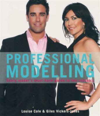 Professional Modelling : Every Model's Must-Have Guide to the Industry