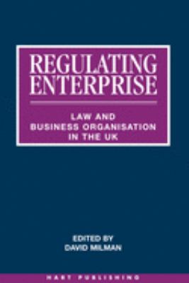 Regulating Enterprise : Law and Business Organisation in the UK
