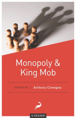 Monopoly and King Mob : A Reader