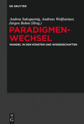 Paradigmenwechsel : Wandel in Den Künsten und Wissenschaften