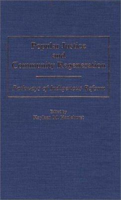 Popular Justice and Community Regeneration : Pathways of Indigenous Reform
