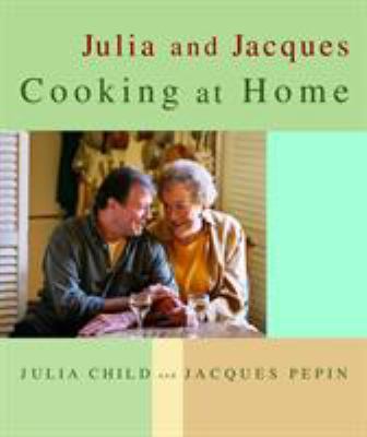 Julia and Jacques Cooking at Home : A Cookbook