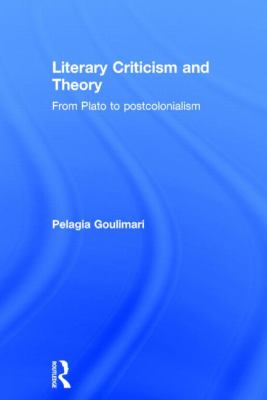 Literary Criticism and Theory : From Plato to Postcolonialism