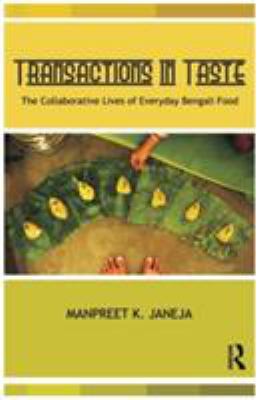 Transactions in Taste : The Collaborative Lives of Everyday Bengali Food