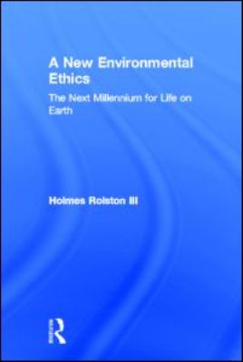 A New Environmental Ethics : The Next Millennium for Life on Earth