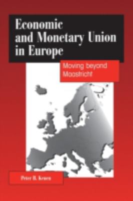 Economic and Monetary Union in Europe : Moving Beyond Maastricht
