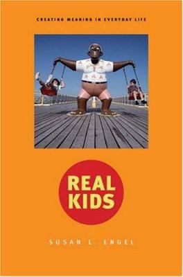 Real Kids : Creating Meaning in Everyday Life