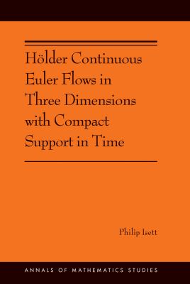Hölder Continuous Euler Flows in Three Dimensions with Compact Support in Time : (ams-196)