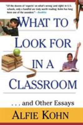 What to Look for in a Classroom : ... and Other Essays