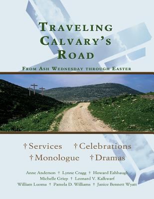 Traveling Calvary's Road : From Ash Wednesday Through Easter