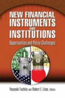 New Financial Instruments and Institutions : Opportunities and Policy Challenges