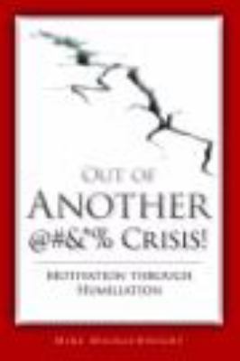 Out of Another @#and*! Crisis! : Motivation Through Humiliation