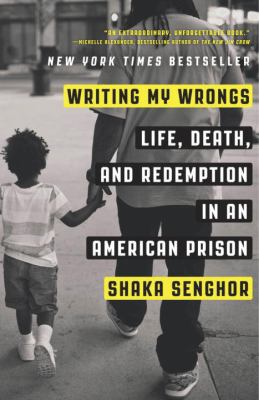Writing My Wrongs : Life, Death, and Redemption in an American Prison