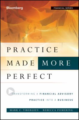 Practice Made (More) Perfect : Transforming a Financial Advisory Practice into a Business