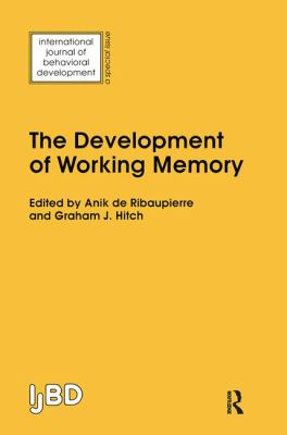 The Development of Working Memory : A Special Issue of the International Journal of Behavioural Development