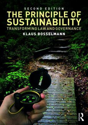 The Principle of Sustainability : Transforming Law and Governance