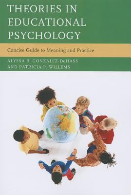 Theories in Educational Psychology : Concise Guide to Meaning and Practice
