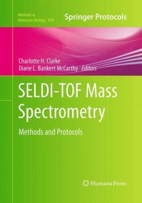 Seldi-Tof Mass Spectrometry : Methods and Protocols